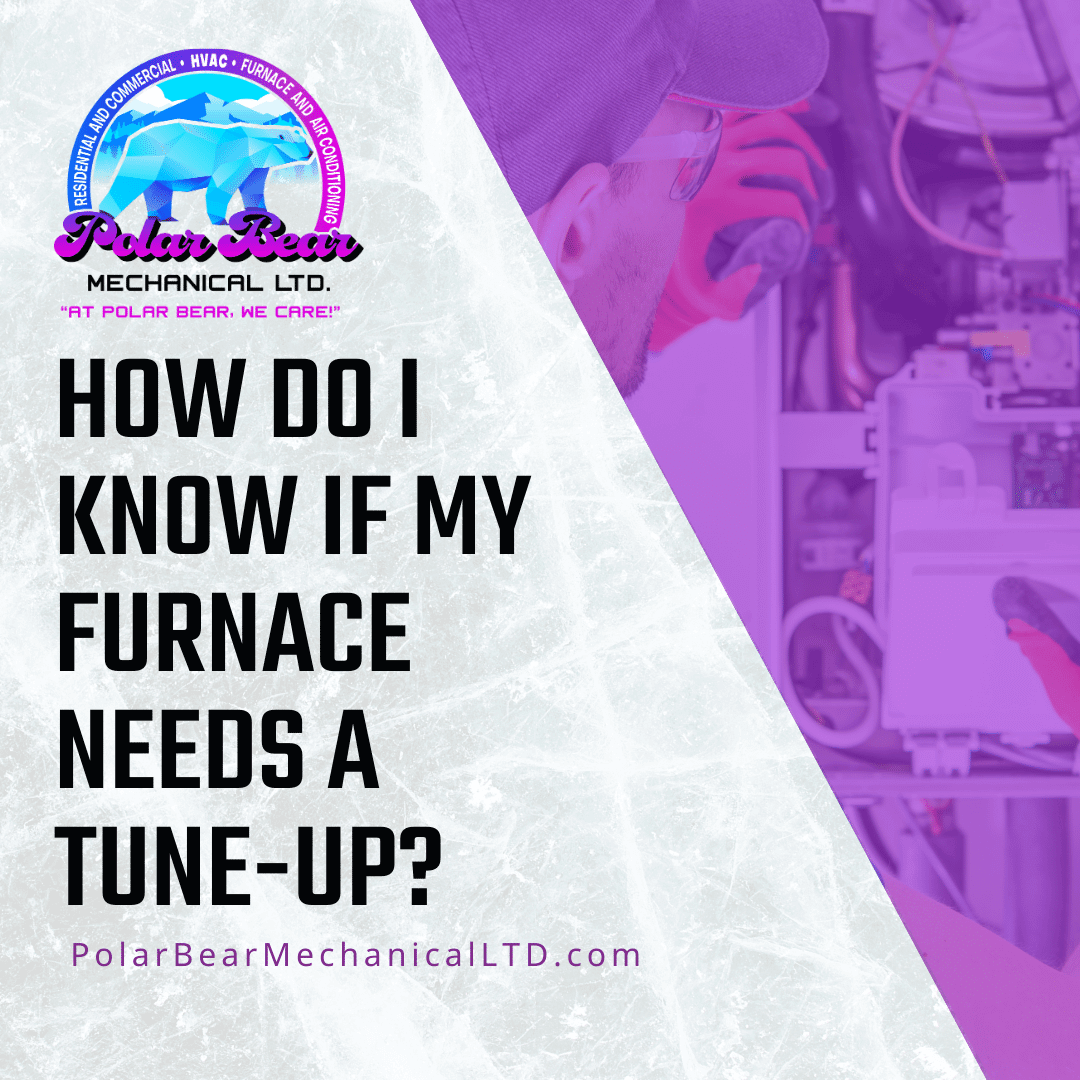 The background of this graphic is an image of an HVAC specialist conducting a furnace tune-up. On the left portion of the graphic is the title of the blog, which reads, "How Do I Know If My Furnace Needs A Tune-Up?"